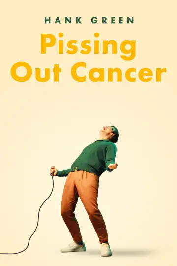 Постер до фільму "Hank Green: Pissing Out Cancer" #876409