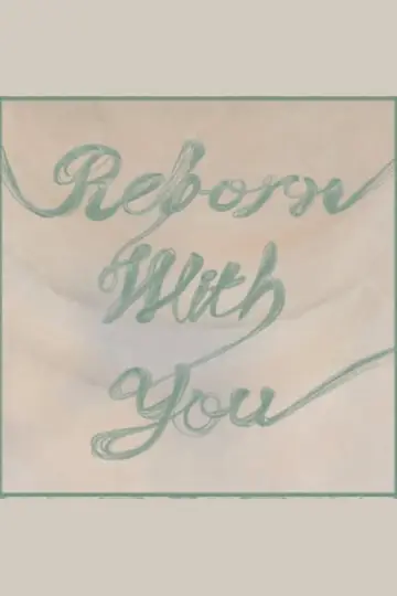 Постер до фильму"Reborn with You" #1112496