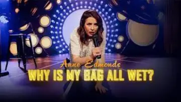 Задник до фильму"Anne Edmonds: Why Is My Bag All Wet?" #477036