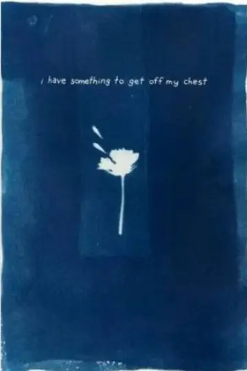 Постер до фильму"I Have Something To Get Off My Chest" #1115823