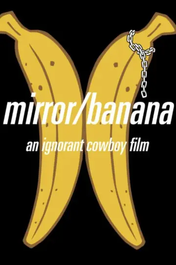 Постер до фильму"Mirror, banana" #488567