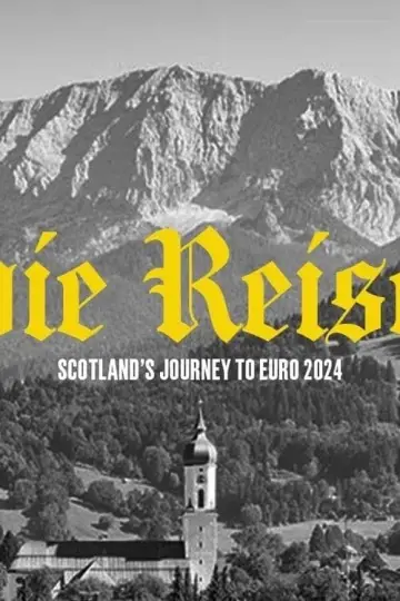 Die Reise: Scotland's Journey to UEFA EURO 2024 постер
