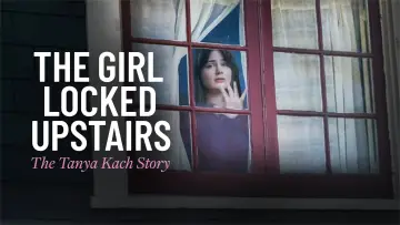 Задник до фильму"The Girl Locked Upstairs: The Tanya Kach Story" #1124234