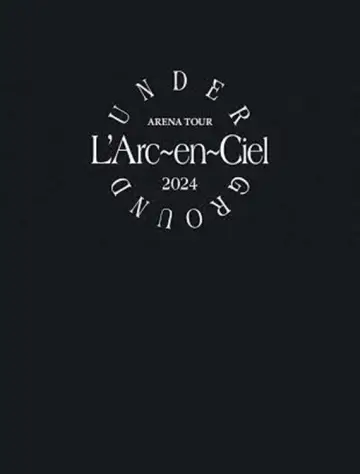 L'Arc～en～Ciel「ARENA TOUR 2024 UNDERGROUND」 постер