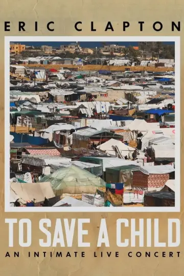 Постер до фильму"Eric Clapton: To Save A Child - An Intimate Live Concert" #737234