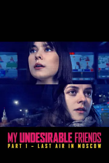 My Undesirable Friends: Part I - Last Air in Moscow