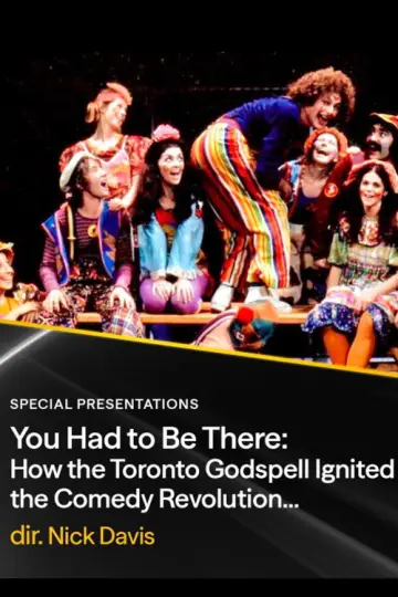 Постер до фильму"You Had to Be There: How the Toronto Godspell Ignited the Comedy Revolution..." #1151731