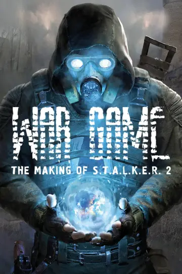 Постер до фільму "War Game: The Making of S.T.A.L.K.E.R. 2" #1646099