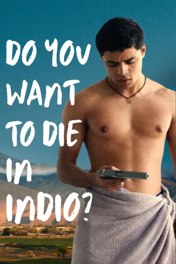 Do You Want to Die in Indio? постер