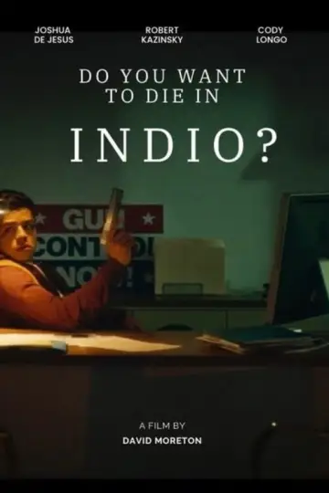 Постер до фильму"Do You Want to Die in Indio?" #1183498