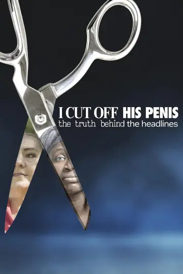 Постер до фильму"I Cut Off His Penis: The Truth Behind The Headlines" #1151899