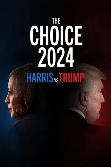 Постер до фильму"The Choice 2024: Harris vs. Trump" #1194964