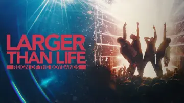 Задник до фильму"Larger than Life: Reign of the Boybands" #1299170