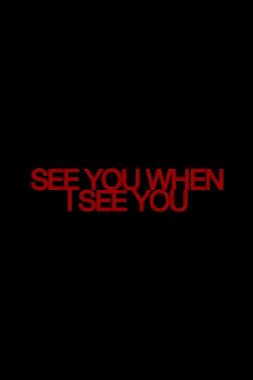 Постер до фильму"See You When I See You" #540976