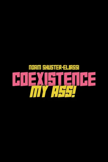 Постер до фильму"Coexistence, My Ass!" #540782