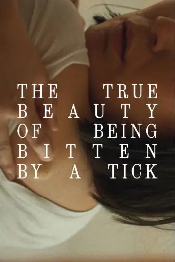 Постер до фильму"The True Beauty of Being Bitten by a Tick" #855341