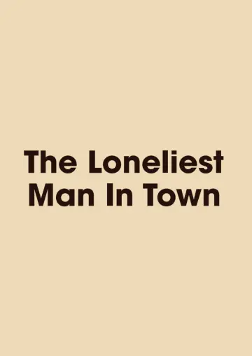 Постер до фильму"The Loneliest Man in Town" #536845