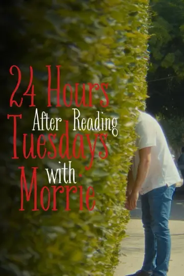 24 Hours After Reading Tuesdays with Morrie постер