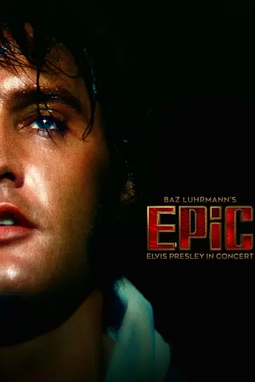 Постер до фильму"EPiC: Елвіс Преслі і концерт" #762587