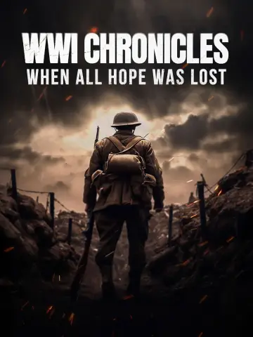 Постер до фильму"WWI Chronicles: When All Hope Was Lost" #935290