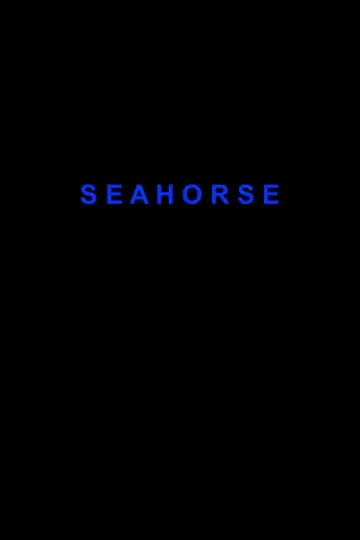Постер до фильму"Seahorse" #796939