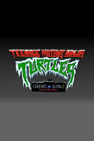 Постер до фільму "Teenage Mutant Ninja Turtles: Chrome Alone 2 - Lost in New Jersey" #768439