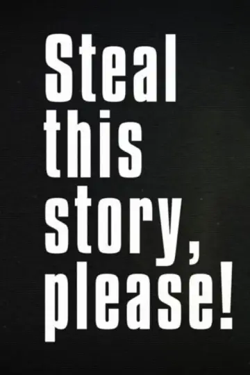 Постер до фільму "Steal This Story, Please!" #776184