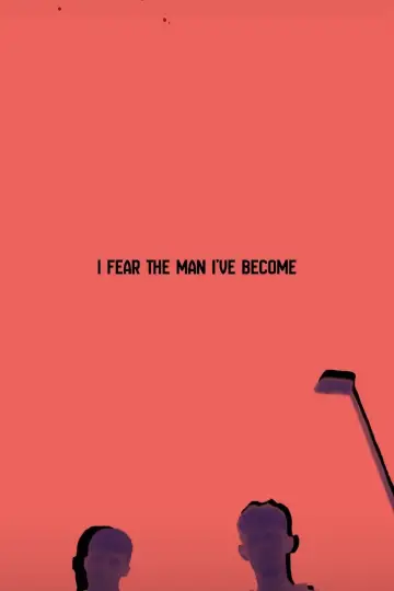 Постер до фильму"I Fear The Man I’ve Become" #1172048