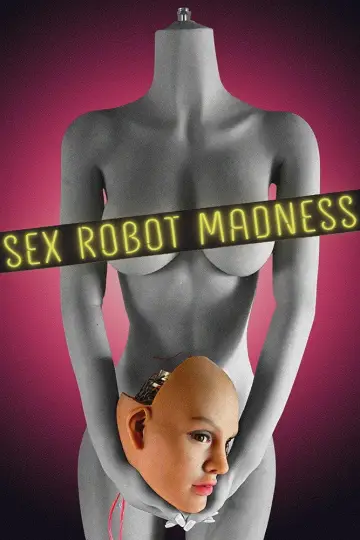 Постер до фільму "Sex Robot Madness" #1618113