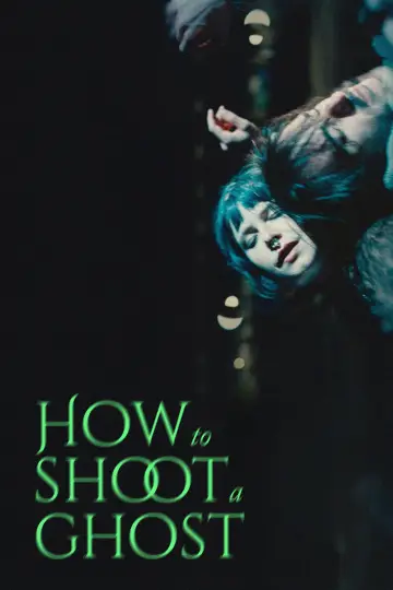 Постер до фільму "How to Shoot a Ghost" #782786