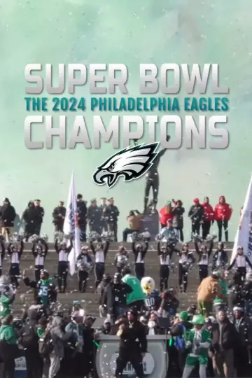 Super Bowl Champions: The 2024 Philadelphia Eagles постер