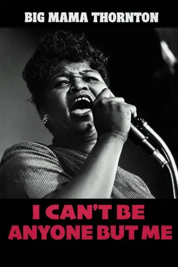 Постер до фильму"Big Mama Thornton: I Can’t Be Anyone But Me" #923943