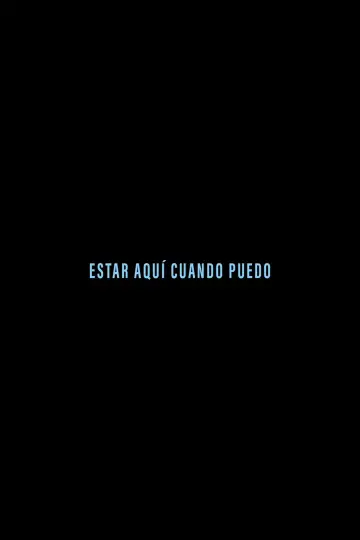 Постер до фільму "Estar aquí cuando puedo" #698053
