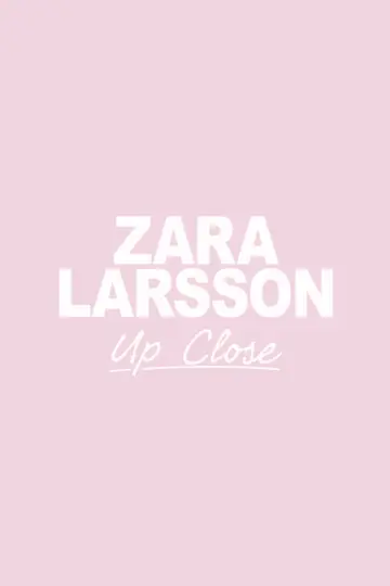Постер до фильму"Zara Larsson - Up Close" #602907