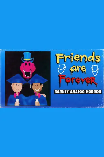 Постер до фильму"Friends Are Forever: A Barney Analog Horror Film" #1184166