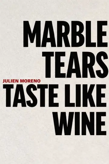 Постер до фильму"Marble Tears Taste Like Wine" #1187327