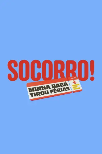 Socorro! Minha Babá Tirou Férias!