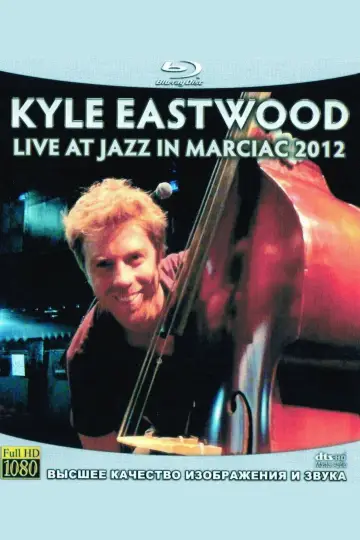 Kyle Eastwood - Live at Jazz in Marciac 2012 постер