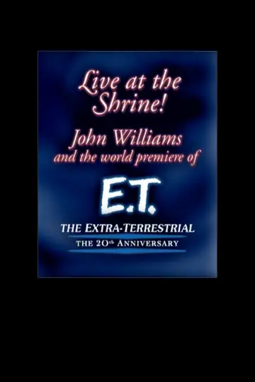 Live at the Shrine! John Williams and the World Premiere of E.T. the Extra-Terrestrial: The 20th Anniversary
