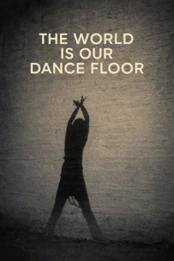 Постер до фильму"The World Is Our Dance Floor" #847248