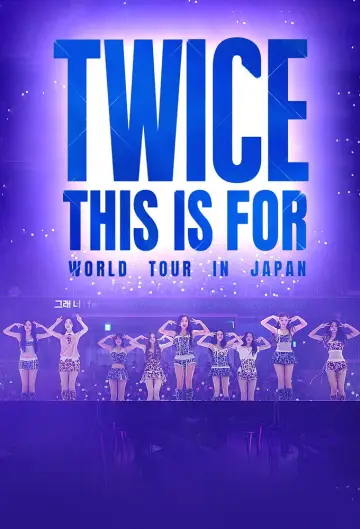 『TWICE THIS IS FOR WORLD TOUR IN JAPAN』 постер