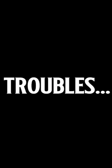 Troubles... постер