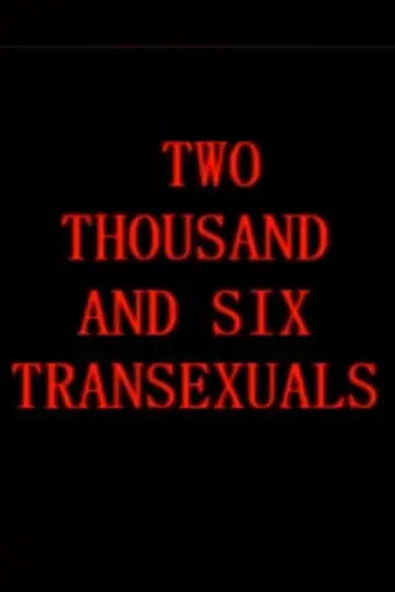 Постер до фільму "Two Thousand And Six Transexuals" #542456