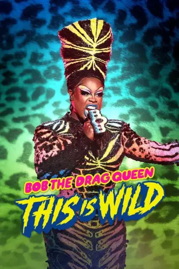 Bob the Drag Queen: This Is Wild постер