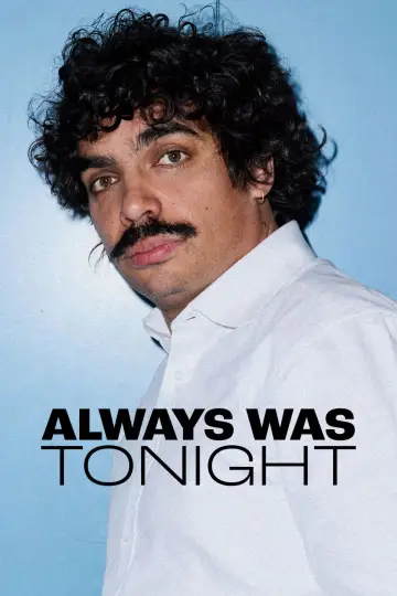Постер до фильму"Always Was Tonight" #544410