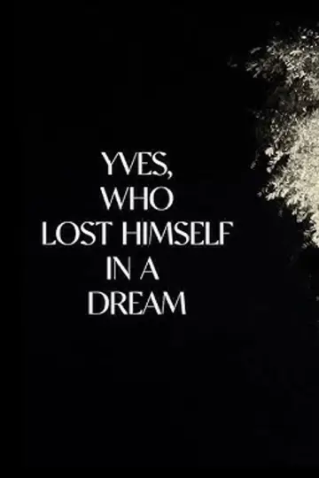 Постер до фильму"Yves, Who Lost Himself in a Dream." #541810