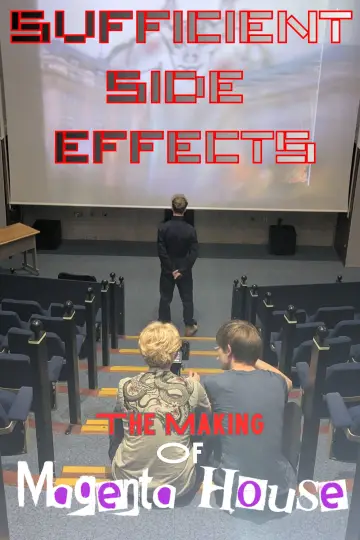 Постер до фільму "SUFFICIENT SIDE EFFECTS The Making Of Magenta House" #1210731
