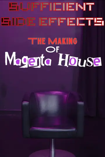 Постер до фільму "SUFFICIENT SIDE EFFECTS The Making Of Magenta House" #1210733