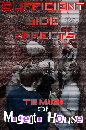 SUFFICIENT SIDE EFFECTS The Making Of Magenta House постер