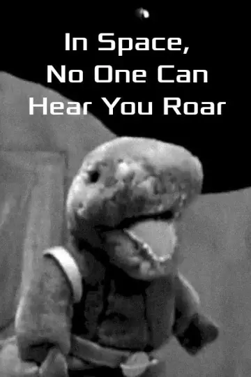 In Space No One Can Hear You Roar постер